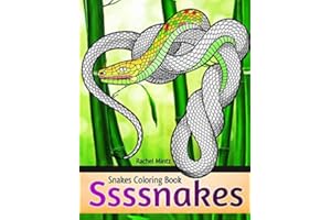 Ssssnakes - Snakes Coloring Book: Decorative Reptiles, Threatening Hooded Cobras - For Adults & Teens