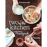 Two in the Kitchen (Williams-Sonoma): A Cookbook for Newlyweds