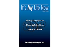It's My Life Now: Starting Over After an Abusive Relationship or Domestic Violence, 2nd Edition