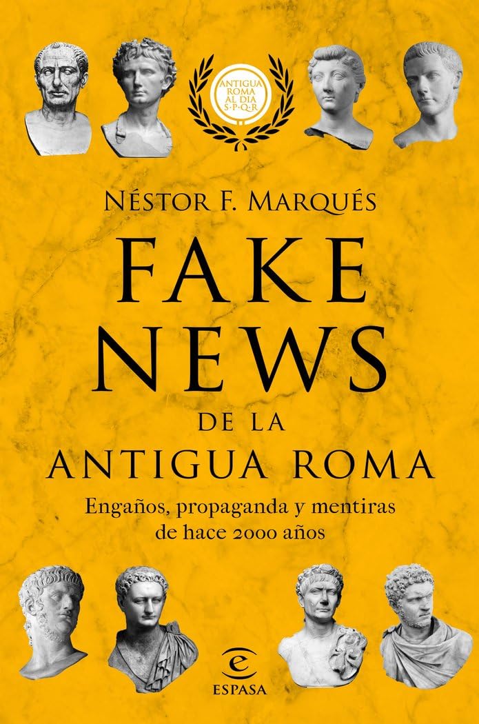 Fake news de la antigua Roma: Engaños, propaganda y metiras de hace 2000 años (F. COLECCION)
