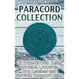 Paracord Collection: 25 Projects with Knife, Bracelet, Lanyards, Dog Leashes and Survival Paracord Using: (Paracord Knots, Survival Gear)