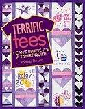 Terrific Tees: I Can't Believe It's a T-Shirt Quilt!