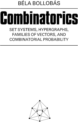 Download Combinatorics: Set Systems, Hypergraphs, Families of Vectors, and Combinatorial Probability PDF
