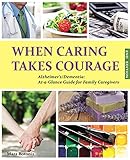 When Caring Takes Courage: Alzheimer's/Dementia: At A Glance Guide for Family Caregivers by Mara Botonis