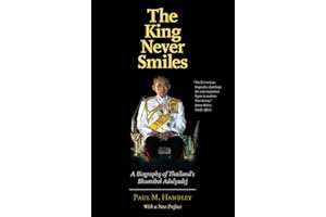 The King Never Smiles: A Biography of Thailand's Bhumibol Adulyadej