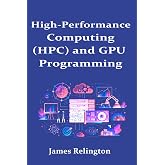 High-Performance Computing (HPC) and GPU Programming