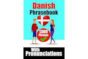 Mastering Danish: A Comprehensive Guide | Danish Made Easy: Over 1300 Essential Phrases for Everyday Conversations, Travel, a