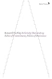 Infinitely Demanding: Ethics of Commitment, Politics of Resistance (Radical Thinkers)