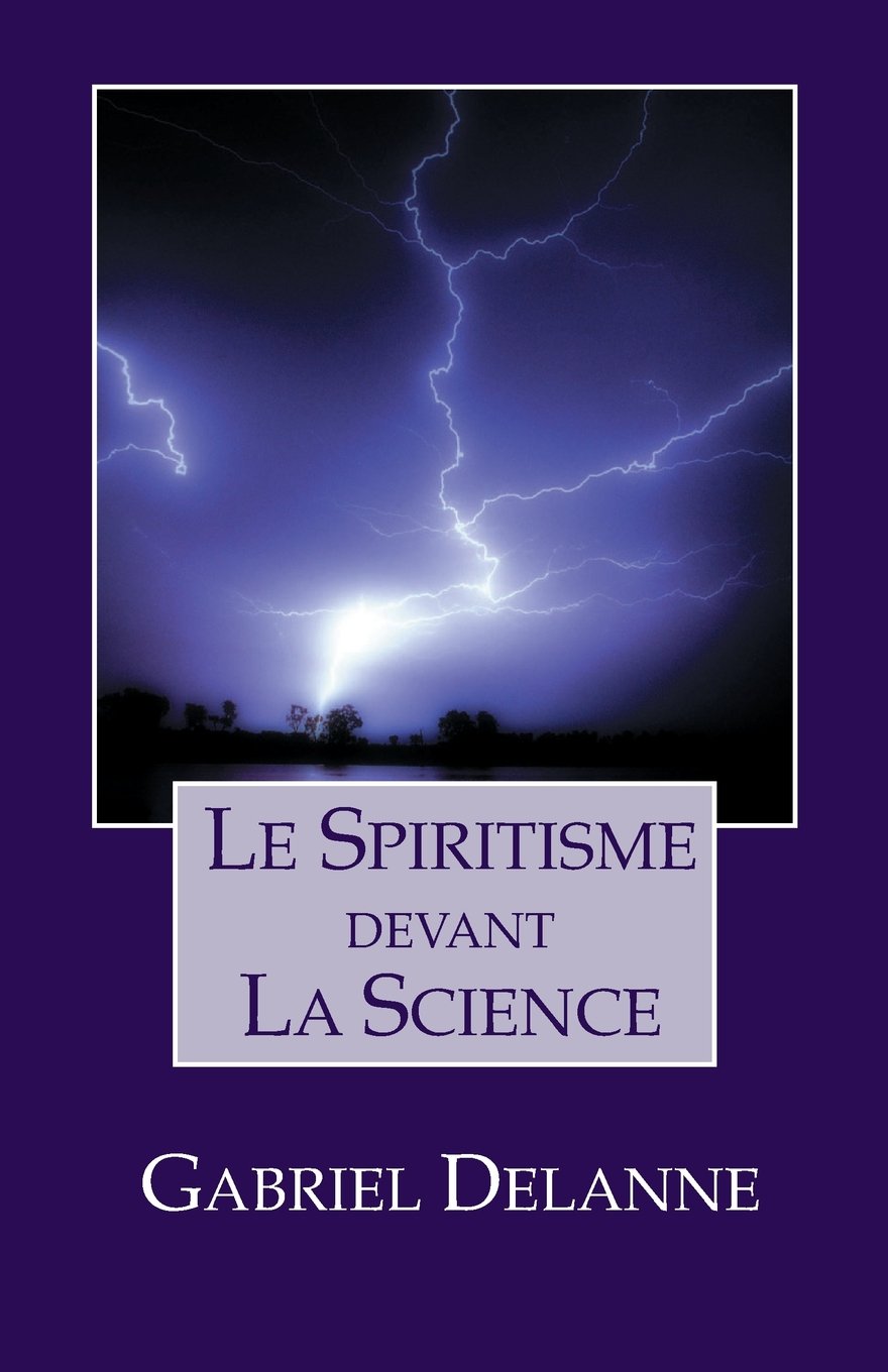 Le Spiritisme Devant La Science French Edition Delanne Gabriel 9781450546911 Amazon Com Books