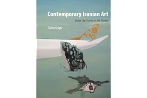 Contemporary Iranian Art: From the Street to the Studio
