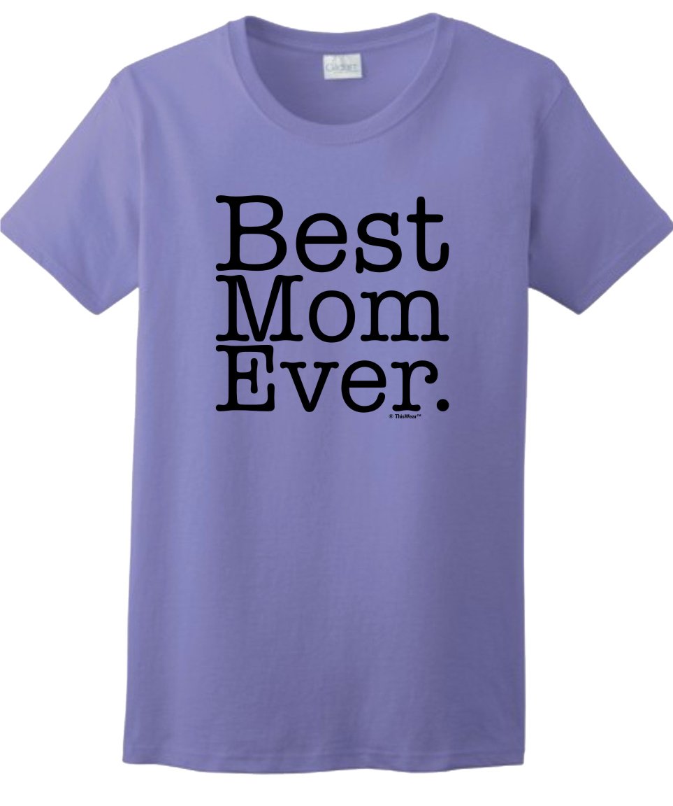Best Mom Ever T Shirt 3554 Jznovelty