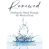Renewed: Healing the Mind Through the Word of God