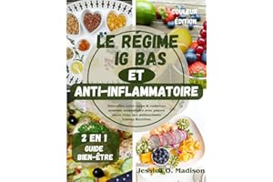 Le Régime Ig Bas Et Anti-Inflammatoire: Détoxifiez votre corps & renforcez système immunitaire avec pauvre sucre riche aux an