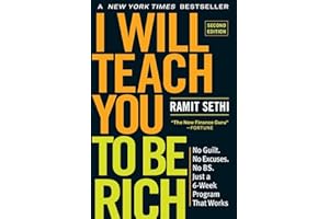 I Will Teach You to Be Rich: No Guilt. No Excuses. Just a 6-Week Program That Works (Second Edition)