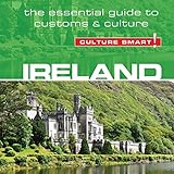 Ireland - Culture Smart!: The Essential Guide to Customs & Culture by 
