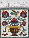 Quilts from Concept to Contest: Advice from a Hand Quilter by 