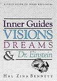 Inner Guides, Visions, Dreams, and Dr. Einstein by Hal Zina  Bennett