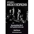 And on Piano ...Nicky Hopkins: The Extraordinary Life of Rock's Greatest Session Man