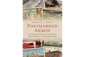 Postmarked Akron: Lost Stories of Places and People Discovered in Vintage Postcards