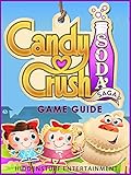 Candy Crush Soda Saga - Game Guide by Josh Abbott