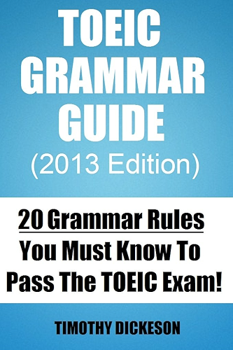 Download TOEIC Grammar Guide (2013) - 20 Grammar Rules You Must Know To Pass The TOEIC Exam (TOEIC Made Easy Book 2) (English Edition) PDF