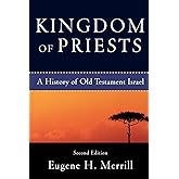 Kingdom of Priests: A History of Old Testament Israel