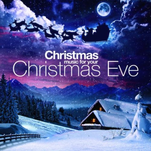 Christmas Music for Your Christmas Eve Celebration by Various artists