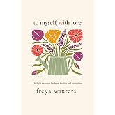 To Myself, With Love: 150 Daily Messages for Hope, Healing and Inspiration