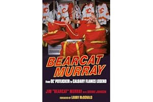 Bearcat Murray: From Ol' Potlicker to Calgary Flames Legend