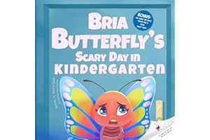 Bria Butterfly's Scary Day in Kindergarten: first day of school book, kids' books about bugs, books about anxiety for kids, books for toddlers feelings (books for 3 year olds)