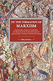 Image de On the Formation of Marxism: Karl Kautsky’s Theory of Capitalism, the Marxism of the Second International and Karl Marx’s Critique of Political Ec