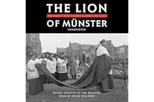The Lion of Münster: The Bishop Who Roared Against The Nazis