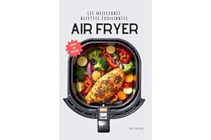Les meilleures recettes équilibrées à l'AIR FRYER: pour une alimentation saine et healthy ! (Cuisine & AIR FRYER) (French Edi