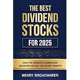 The Best Dividend Stocks for 2025: How to Create a Cashflow Machine Paying You Every Month