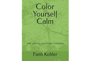 Color Yourself Calm: with soothing hand-drawn mandalas