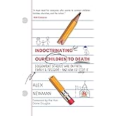 Indoctrinating Our Children to Death: Government Schools’ War on Faith, Family, & Freedom – And How to Stop It