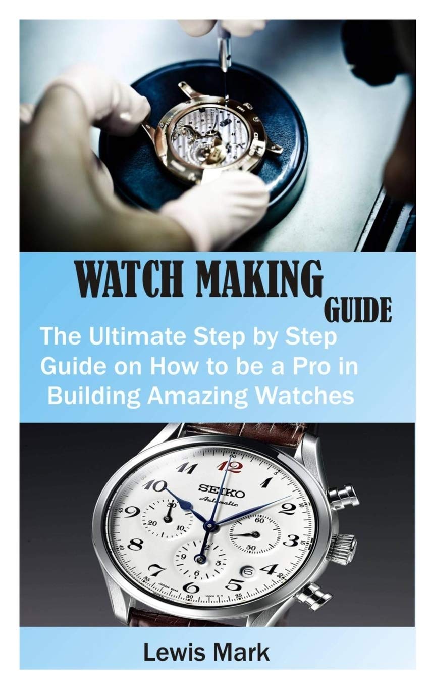 Making guide. Making a guide. watchmaking book. book how to build watches.