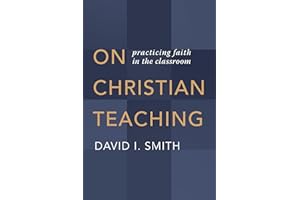 On Christian Teaching: Practicing Faith in the Classroom