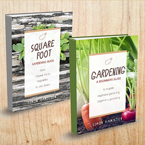 Gardening: 2 Manuscripts - Square Foot Gardening, Gardening: A Beginners Guide