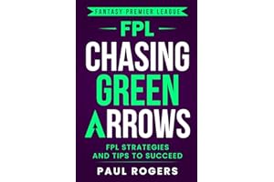Fantasy Premier League: Chasing Green Arrows: FPL Strategies and Tips to Succeed