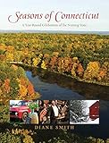 Seasons of Connecticut: A Year-Round Celebration Of The Nutmeg State (Positively Connecticut) by Diane, Smith