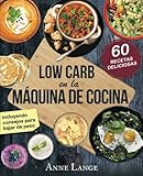 Low Carb en la máquina de cocina: El libro con 60 recetas fáciles y deliciosas (Spanish Edition) by Anne Lange