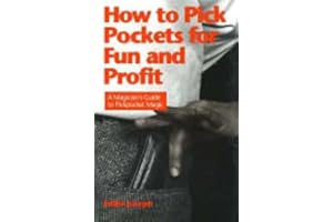 How to Pick Pockets for Fun and Profit: A Magician's Guide to Pickpocket Magic
