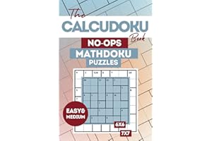 The Calcudoku book: NO-OPERATIONS: 216 medium and hard mathdoku puzzles (6x6,7x7 grid ) to stimulate your brain by publishing