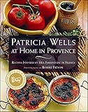 PATRICIA WELLS AT HOME IN PROVENCE: Recipes Inspired By Her Farmhouse In France by Patricia Wells, Robert Freson