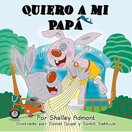 Quiero a mi Papá : I Love My Dad (Spanish Bedtime Collection) Quiero a mi Papá : I Love My Dad (Spanish Bedtime Collection)