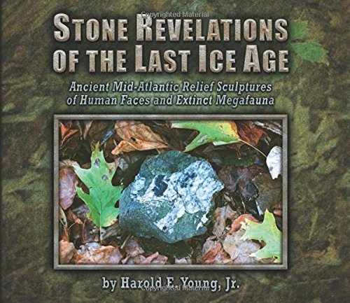 Stone Revelations of the Last Ice Age: Ancient Mid-Atlantic Relief Sculptures of Human Faces and Extinct Megafauna