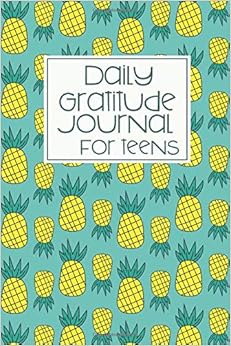Daily Gratitude Journal for Teens: Pineapple Daily Positivity Diary with Prompts for Teen Girls