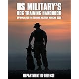 U.S. Military's Dog Training Handbook: Official Guide for Training Military Working Dogs