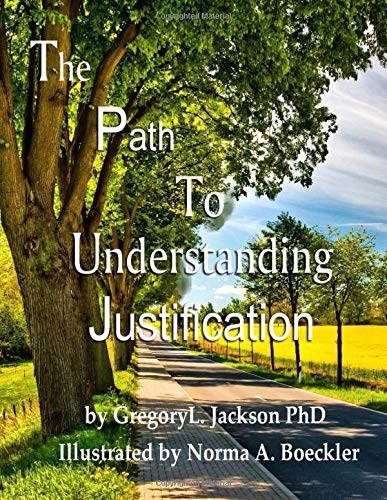 The Path to Understanding Justification: Jackson, Gregory L., Boeckler ...